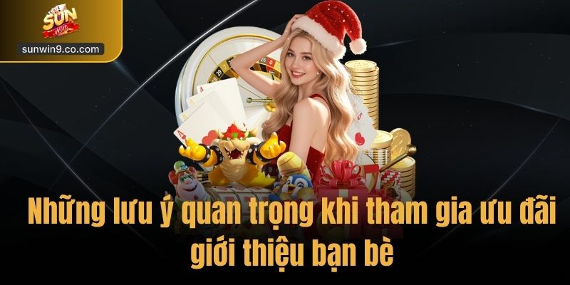 Khuyến Mãi Giới Thiệu Bạn Bè – Nhận Thưởng Tại Sunwin 3 Những Lưu Ý Quan Trọng Khi Tham Gia Ưu Đãi Giới Thiệu Bạn Bè