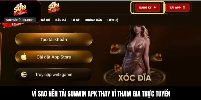 Tải Sunwin Apk - Hướng Dẫn Chi Tiết Quá Trình Tải App Cho Tân Thủ 1 Vì Sao Nên Tải Sunwin Apk Thay Vì Tham Gia Trực Tuyến